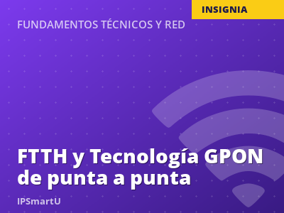 FTTH y Tecnología GPON de punta a punta